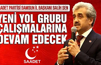 Salih Şen, 'Yeni Yol Grubu Ayakta Kalmaya Devam Edecek'