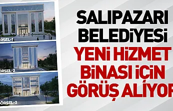 Salıpazarı Belediyesi Yeni Hizmet Binası İçin Görüş Alıyor