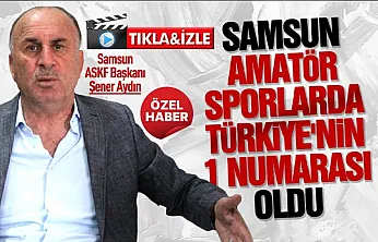 Samsun ASKF Başkanı Şener Aydın'dan amatör spor değerlendirmesi