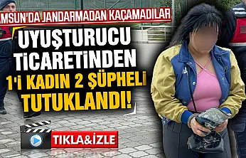 Samsun Atakum'da jandarmadan uyuşturucu operasyonu: 1'i kadın 2 kişi tutuklandı