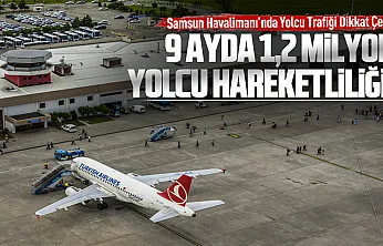 Samsun Çarşamba Havalimanı 9 ayda 1,2 milyonun üzerinde yolcu ağırladı