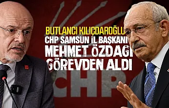 Samsun CHP İl Başkanı Mehmet Özdağ ve Yönetimi Görevden Alındı!