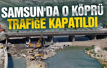 Samsun'da 100. Yıl köprüsü tedbir amaçlı trafiğe kapatıldı