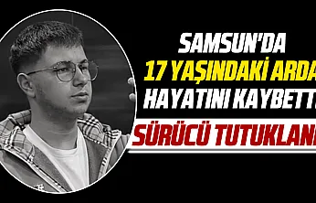 Samsun'da 17 yaşındaki Arda hayatını kaybetti, serbest kalan sürücü tutuklandı