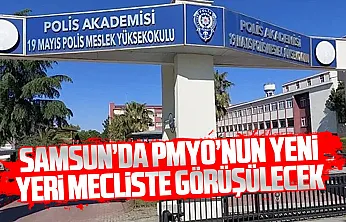 Samsun'da 19 Mayıs Polis Meslek Yüksekokulu'nun taşınması gündemde