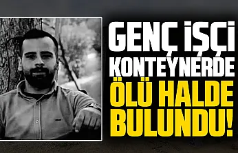 Samsun'da 25 yaşındaki inşaat işçisi kaldığı konteynerde ölü bulundu