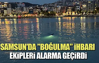 Samsun'da boğuldu sanılan kişi profesyonel yüzücü çıktı