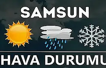Samsun'da bugün hava nasıl olacak?