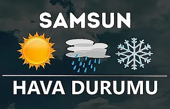 Samsun'da bugün hava nasıl olacak? İşte ilçe ilçe 15 Haziran hava durumu