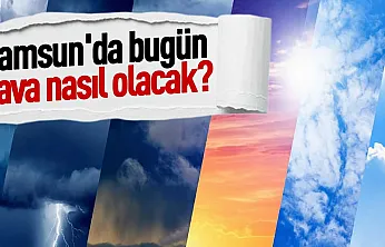 Samsun'da bugün hava nasıl olacak?