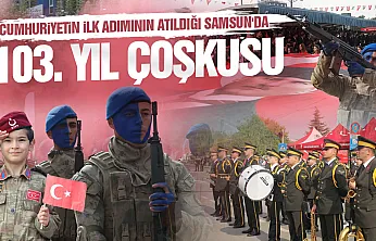 Samsun'da Cumhuriyet'in 103. Yılı coşkuyla kutlandı