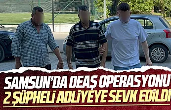 Samsun'da DEAŞ operasyonu: 2 şüpheli adliyeye sevk edildi
