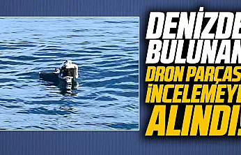Samsun'da denizde bulunan Rus menşeli dron parçası ekiplerce alındı
