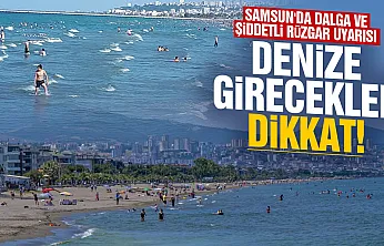 Samsun'da denize girecekler için kritik uyarı