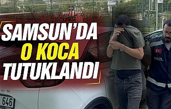 Samsun'da Eşine şiddet uygulayan şüpheli cezaevine gönderildi