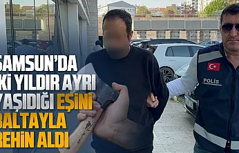 Samsun'da eşini baltayla alıkoyup darbeden koca tutuklandı