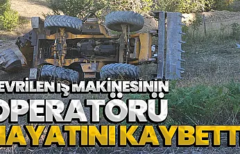 Samsun'da feci kaza: Devrilen iş makinesinin operatörü hayatını kaybetti