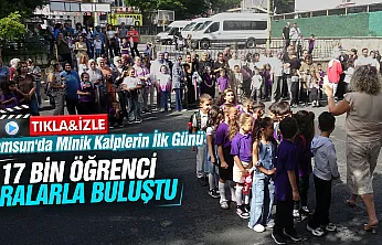 Samsun'da ilk ders zili çaldı: 17 bin minik öğrencinin okul heyecanı!