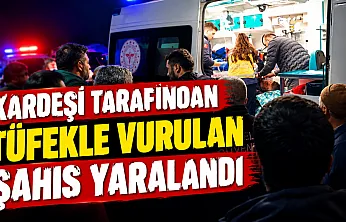 Samsun'da kardeşi tarafından tüfekle vuruldu