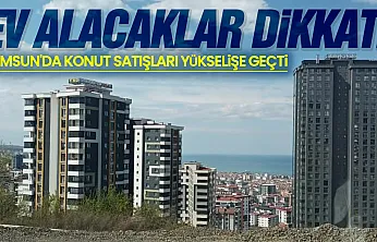 Samsun'da konut satışları yükselişte! Haziran ayında 2 bin 494 konut el değiştirdi