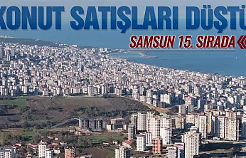 Samsun'da konut satışları yüzde 28,6 geriledi