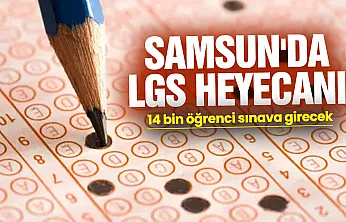 Samsun'da LGS İçin Geri Sayım: 14 Bin 391 Öğrenci Sınava Girecek