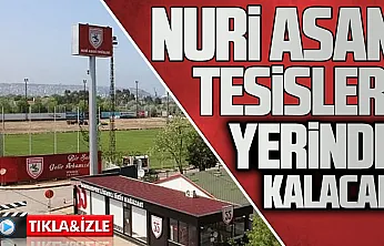 Samsun'da Nuri Asan Tesisleri plandan çıkartıldı