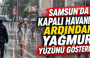 Samsun'da sabah başlayan yağmur etkisini artırdı