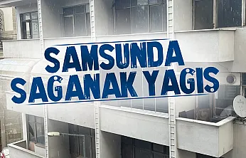 Samsun'da sağanak yağış etkisini gösterdi