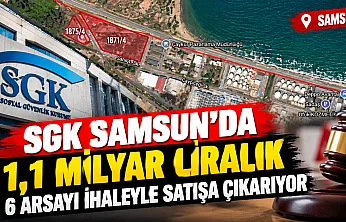 Samsun'da SGK'ya ait 6 taşınmaz ihaleyle satılacak
