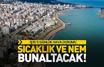 Samsun'da sıcaklık ve yüksek nem bunalatacak! İşte 5 günlük hava durumu (4 Ağustos 2026)
