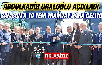 Samsun'da tramvay filosu büyüyor! 12 araçlık projede ilk 2 set hizmette