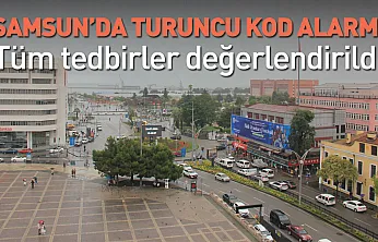 Samsun'da turuncu kod alarmı: Valilikte tedbirler masaya yatırıldı