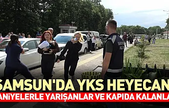 Samsun'da  YKS için Son 1 dakika kala nefes kesen koşturmaca