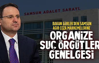 Samsun'daki ağır ceza mahkemelerine kritik genelge: Organize suçlarla mücadele güçleniyor