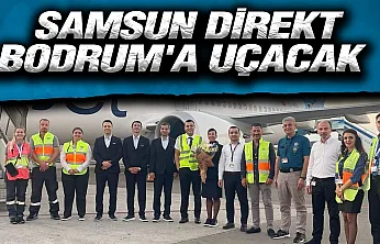 Samsun'dan Bodrum'a direkt seferler başladı
