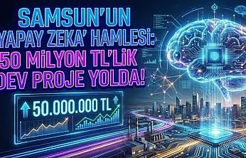 Samsun'dan yapay zeka hamlesi: 50 Milyon TL'lik dev proje yolda!