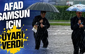 Samsun için sel ve heyelan tehlikesi alarmı verildi