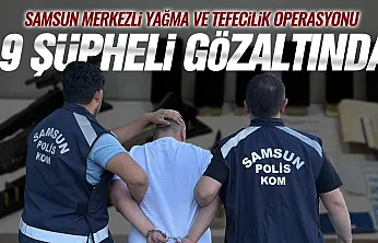 Samsun merkezli tefecilik ve silah ticareti operasyonunda 19 gözaltı