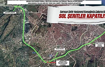 Samsun Şehir Hastanesi Kavşağında Çalışma Başlıyor: Sol Şeritler 29 Haziran'da Trafiğe Kapanacak