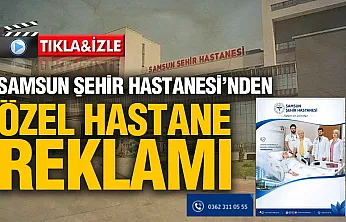 Samsun Şehir Hastanesi Medicana Hastanesi'ne mi çalışıyor?