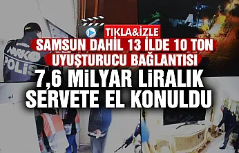 Samsun'un da aralarında bulunduğu 13 ilde dev uyuşturucu operasyonu
