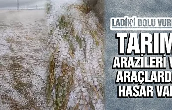 Samsun'un Ladik ilçesini dolu vurdu!