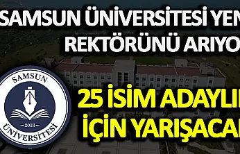 Samsun Üniversitesi rektörünü arıyor