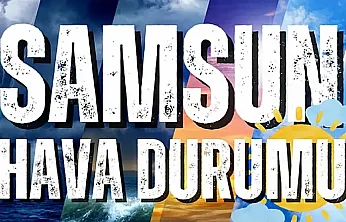 Samsun ve 17 İlçesinde 3 Ağustos 2026 Hava Durumu