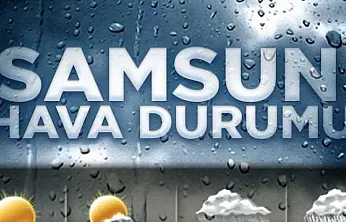 Samsun ve ilçelerinde bugün yağmur etkili olacak