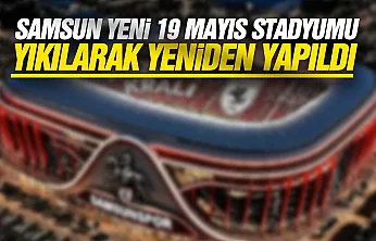 Samsun Yeni 19 Mayıs Stadyumu yeniden tasarlandı
