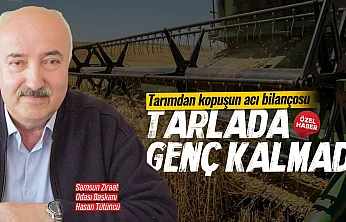 Samsun Ziraat Odası Başkanı Hasan Tütüncü: Gençler tarıma soğuk bakıyor