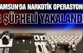 Samsunda dev narkotik operasyonu!