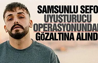 Samsunlu Rapçi Sefo'ya uyuşturucu operasyonu